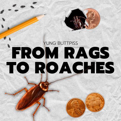 FROM RAGS TO ROACHES