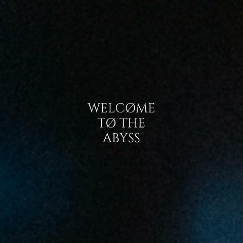 WELCØME TØ THE ABYSS