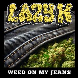 WEED ON MY JEANS