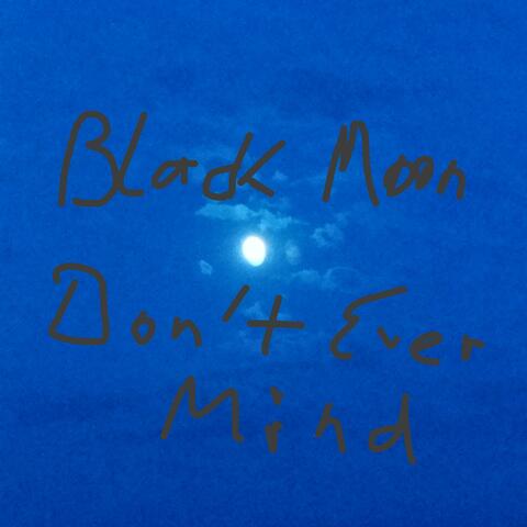 Don't Ever Mind