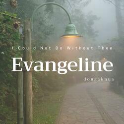 I Could Not Do Without Thee