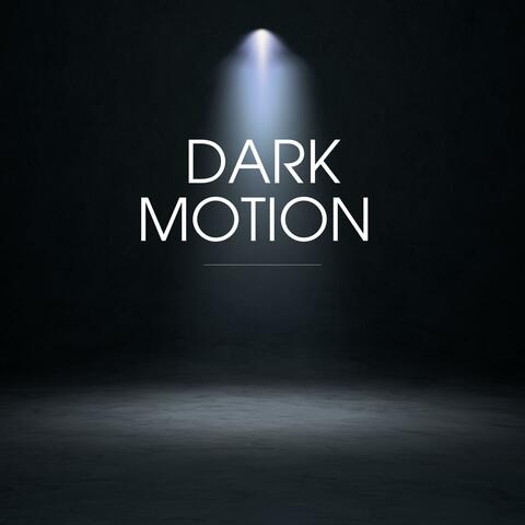 Dark Motion