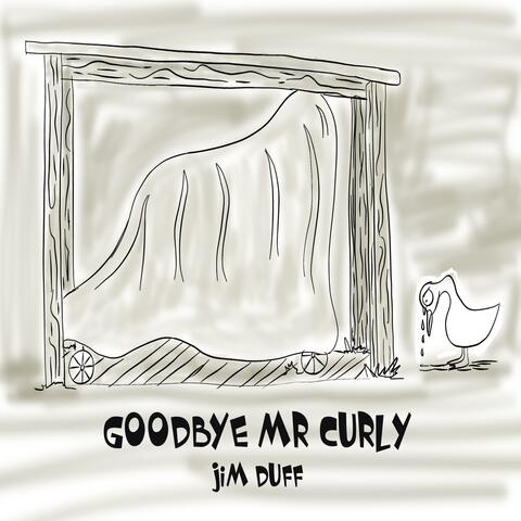 Good Bye Mr Curly