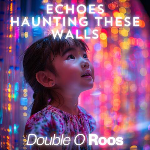 Echoes haunting these walls