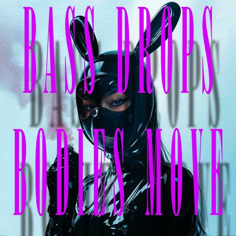 Bass Drops Bodies Move