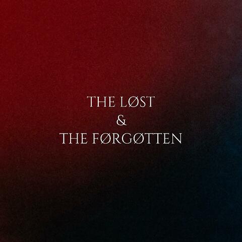 THE LØST & THE FØRGØTTEN
