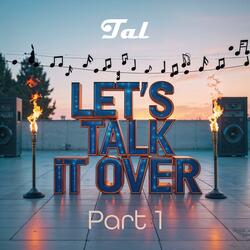 Let's talk it over part 1