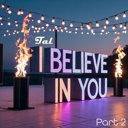 I believe In you part 2