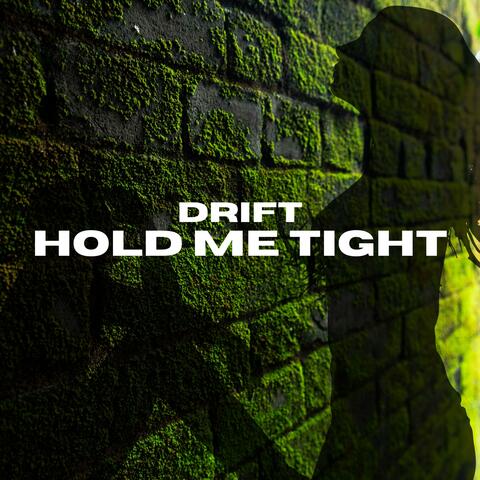 HOLD ME TIGHT
