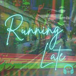 RUNNING LATE