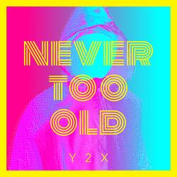 never too old