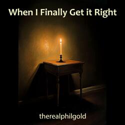 When I Finally Get it Right