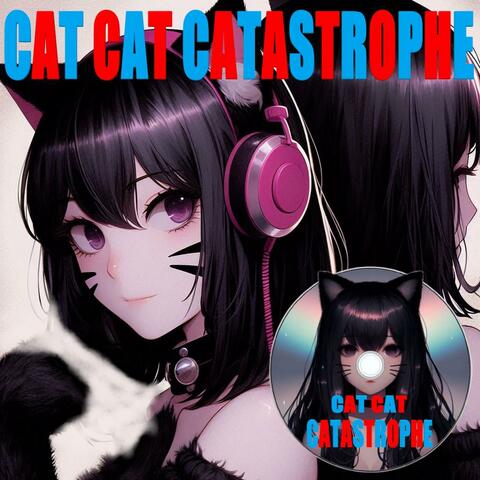 CAT CAT CATASTROPHE