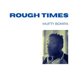 ROUGH TIMES