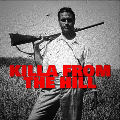 KILLA FROM THE HILL