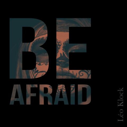 Be Afraid