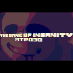 The Bane Of Insanity