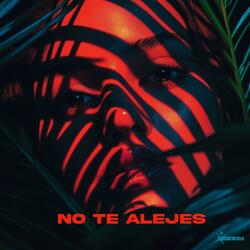 No Te Alejes