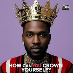How can u crown yourself?