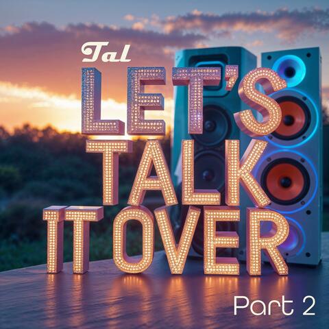 Let's talk it over part 2