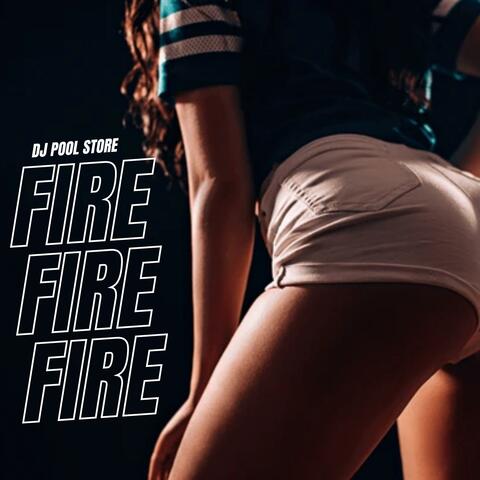 Fire Fire Fire