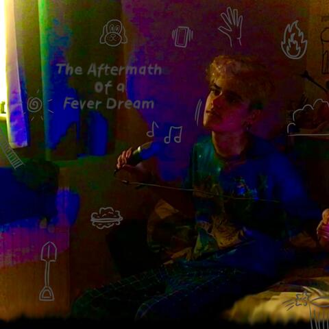 The Aftermath of a Fever Dream