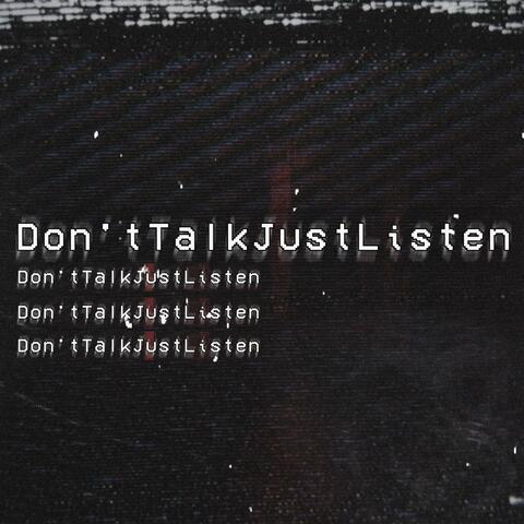 Don'tTalkJustListen