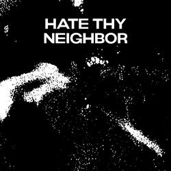 HATE THY NEIGHBOR