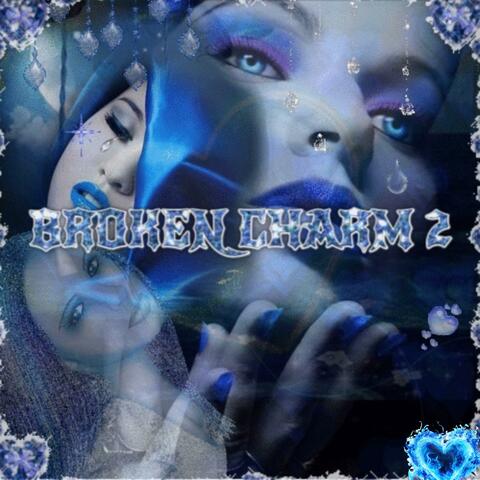BROKEN CHARM 2