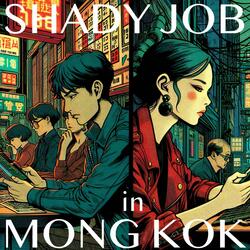 Shady Job in Mong Kok