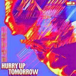 Hurry up tomorrow