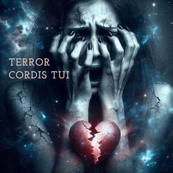 Terror Cordis Tui