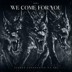 WE COME FOR YOU