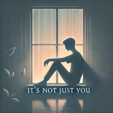 It's Not Just You