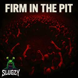 Firm In The Pit