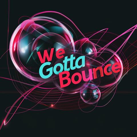 We Gotta Bounce