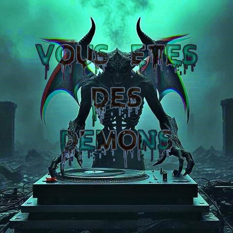 VOUS ETES DES DEMONS