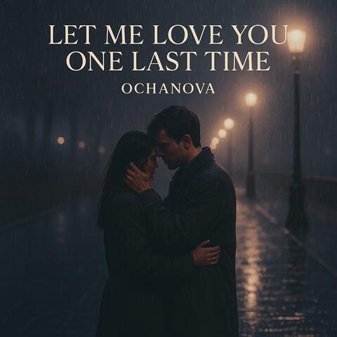 Let Me Love You One Last Time