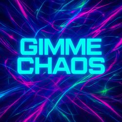 GIMME CHAOS