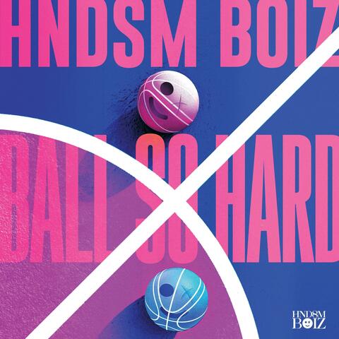 Ball so Hard