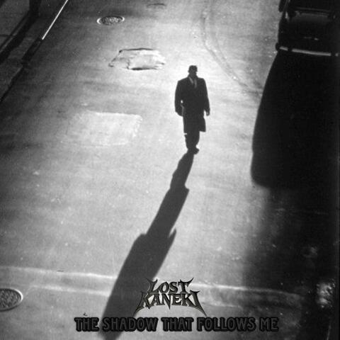 THE SHADOW THAT FOLLOWS ME
