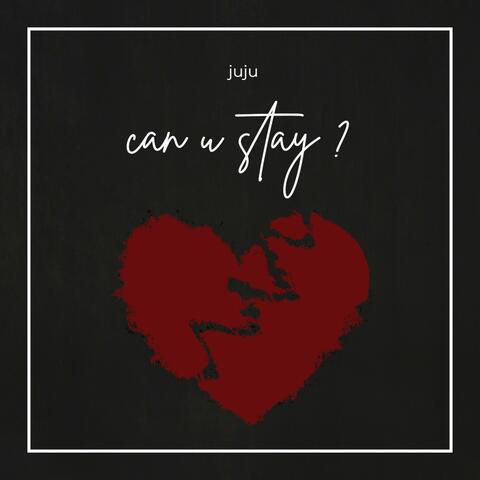 can u stay ?