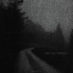 DON'T KILL YOURSELF