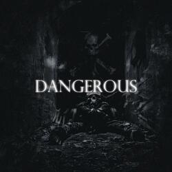 DANGEROUS