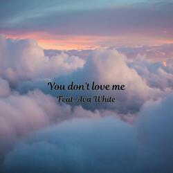 You don't love me