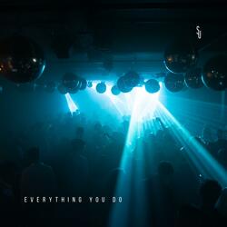 Everything You Do
