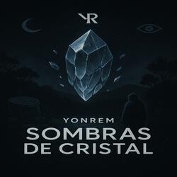 SOMBRAS DE CRISTAL - slowed