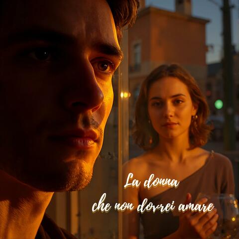 La donna che non dovrei amare