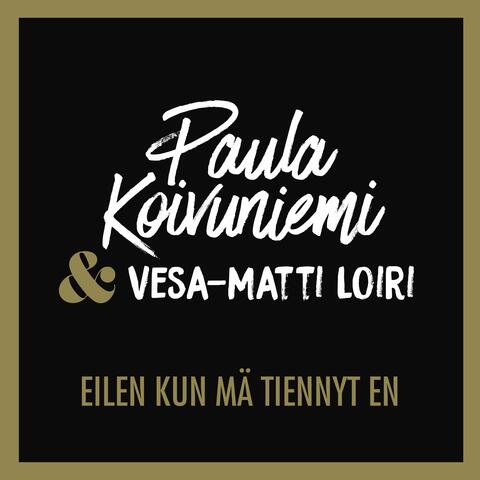 Eilen kun mä tiennyt en (feat. Vesa-Matti Loiri)