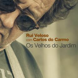 Os velhos do jardim (feat. Carlos do Carmo)